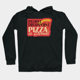 People Disappoint, Pizza is Eternal Hoodie